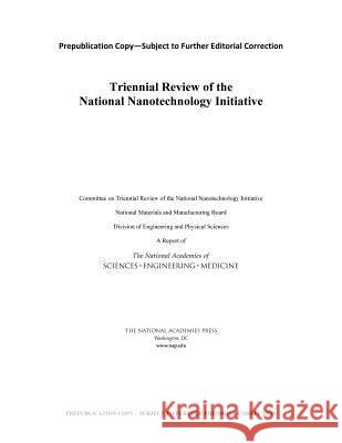 Triennial Review of the National Nanotechnology Initiative Committee on Triennial Review of the Nat National Materials and Manufacturing Boa Division on Engineering and Physical S 9780309447942 National Academies Press