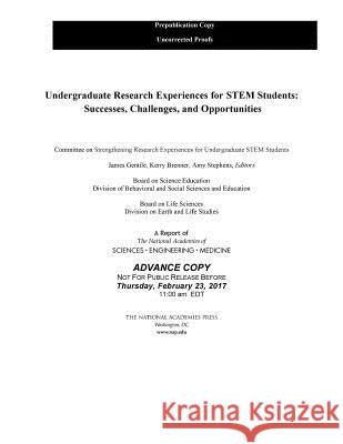 Undergraduate Research Experiences for Stem Students: Successes, Challenges, and Opportunities National Academies of Sciences Engineeri Division on Earth and Life Studies       Board on Life Sciences 9780309452809 National Academies Press