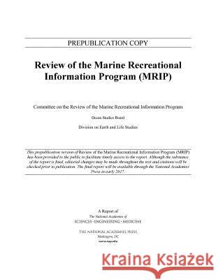 Review of the Marine Recreational Information Program National Academies of Sciences Engineeri Division on Earth and Life Studies       Ocean Studies Board 9780309453745