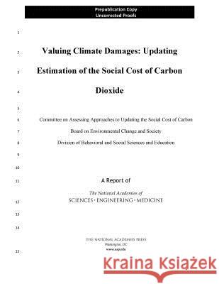 Valuing Climate Damages: Updating Estimation of the Social Cost of Carbon Dioxide National Academies of Sciences Engineeri Division of Behavioral and Social Scienc Board on Environmental Change and Soci 9780309454209 National Academies Press