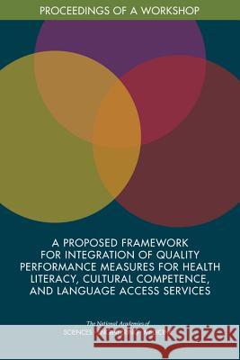 A Proposed Framework for Integration of Quality Performance Measures for Health Literacy, Cultural Competence, and Language Access Services: Proceedin National Academies of Sciences Engineeri Health and Medicine Division             Board on Population Health and Public  9780309466721 National Academies Press