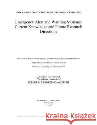 Emergency Alert and Warning Systems: Current Knowledge and Future Research Directions National Academies of Sciences Engineeri Division on Engineering and Physical Sci Computer Science and Telecommunication 9780309467377 National Academies Press