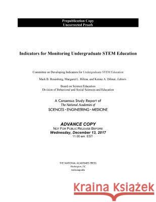 Indicators for Monitoring Undergraduate Stem Education National Academies of Sciences Engineeri Division of Behavioral and Social Scienc Board on Science Education 9780309467889