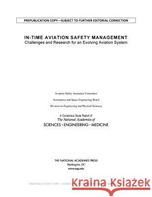 In-Time Aviation Safety Management: Challenges and Research for an Evolving Aviation System National Academies of Sciences Engineeri Division on Engineering and Physical Sci Aeronautics and Space Engineering Boar 9780309468800