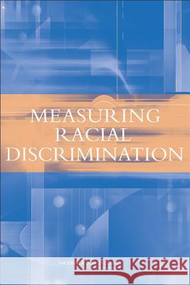 Measuring Racial Discrimination National Research Council                Division of Behavioral and Social Scienc Committee on National Statistics 9780309469234 National Academies Press