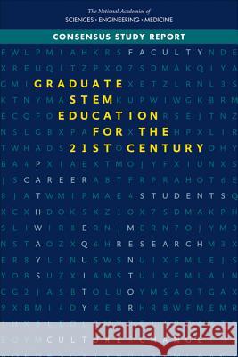 Graduate Stem Education for the 21st Century National Academies of Sciences Engineeri Policy and Global Affairs                Board on Higher Education and Workforc 9780309472739 National Academies Press