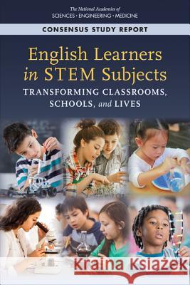 English Learners in Stem Subjects: Transforming Classrooms, Schools, and Lives National Academies of Sciences Engineeri Division of Behavioral and Social Scienc Board on Children Youth and Families 9780309479080 National Academies Press