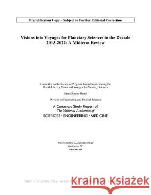 Visions Into Voyages for Planetary Science in the Decade 2013-2022: A Midterm Review National Academies of Sciences Engineeri 9780309479332 National Academies Press