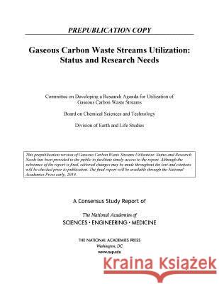 Gaseous Carbon Waste Streams Utilization: Status and Research Needs National Academies of Sciences Engineeri Division on Earth and Life Studies       Board on Chemical Sciences and Technol 9780309483360 National Academies Press