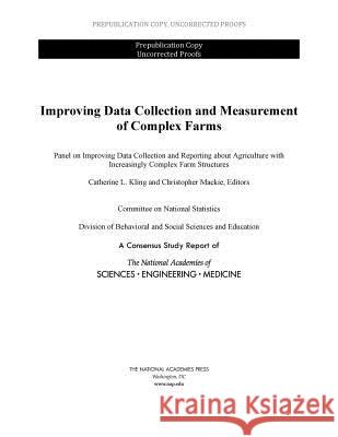 Improving Data Collection and Measurement of Complex Farms National Academies of Sciences Engineeri Division of Behavioral and Social Scienc Committee on National Statistics 9780309484602