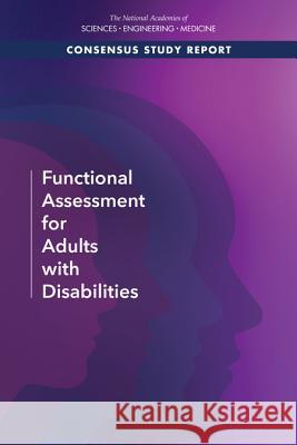 Functional Assessment for Adults with Disabilities National Academies of Sciences Engineeri Health and Medicine Division             Board on Health Care Services 9780309489386