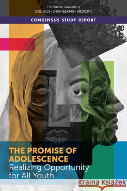 The Promise of Adolescence: Realizing Opportunity for All Youth Committee on the Neurobiological and Socio-behavioral Science of Adolescent Development and Its Applications 9780309490085