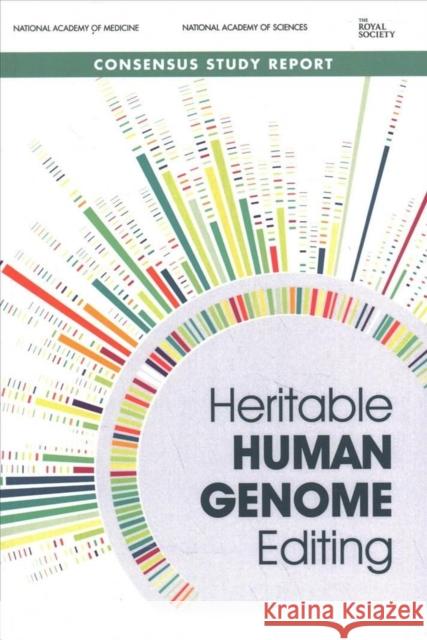 Heritable Human Genome Editing The Royal Society                        National Academy of Sciences             National Academy of Medicine 9780309671132 National Academies Press