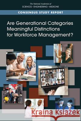 Are Generational Categories Meaningful Distinctions for Workforce Management? National Academies of Sciences Engineeri Division of Behavioral and Social Scienc Board on Behavioral Cognitive and Sens 9780309677325 National Academies Press
