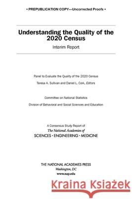 Understanding the Quality of the 2020 Census: Interim Report National Academies of Sciences Engineeri Division of Behavioral and Social Scienc Committee on National Statistics 9780309686341