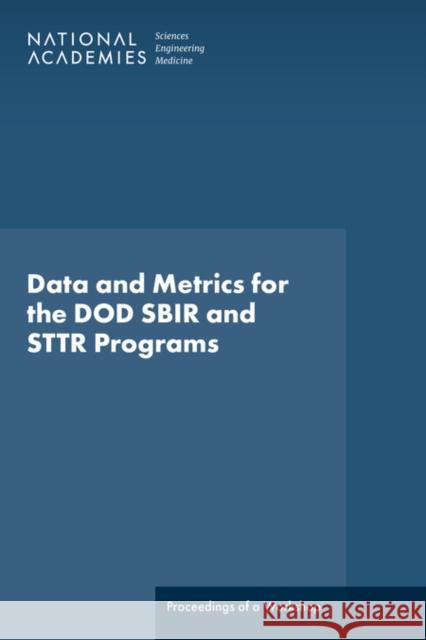 Data and Metrics for the DOD SBIR and STTR Programs  9780309727242 National Academies Press