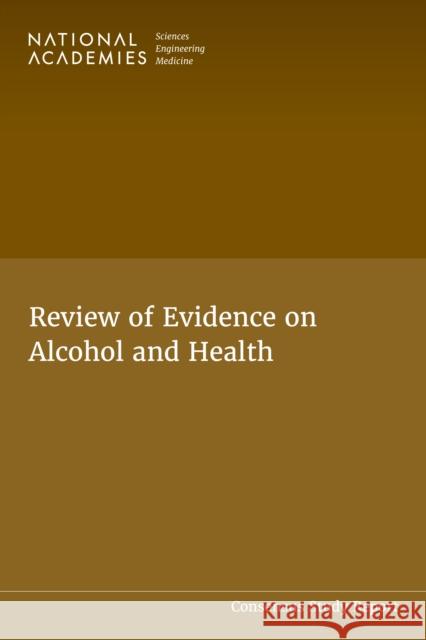 Review of Evidence on Alcohol and Health National Academies of Sciences Engineeri Health and Medicine Division             Food and Nutrition Board 9780309731157 National Academies Press