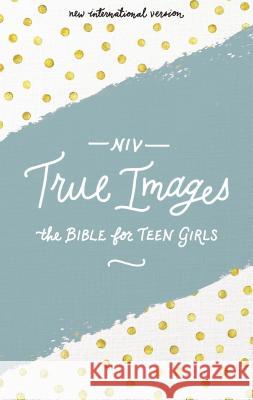 NIV, True Images Bible, Hardcover: The Bible for Teen Girls Livingstone Corporation                  Christopher D. Hudson 9780310080039 Zondervan