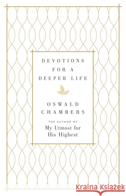 Devotions for a Deeper Life: A Daily Devotional Oswald Chambers 9780310083597 Zondervan