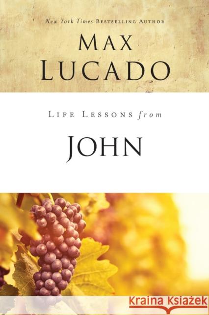 Life Lessons from John: When God Became Man Lucado, Max 9780310086369 Thomas Nelson