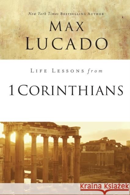 Life Lessons from 1 Corinthians: A Spiritual Health Check-Up Lucado, Max 9780310086420 Thomas Nelson