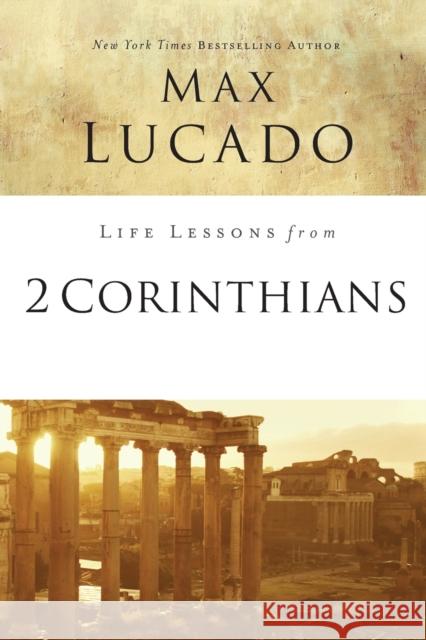 Life Lessons from 2 Corinthians: Remembering What Matters Lucado, Max 9780310086444