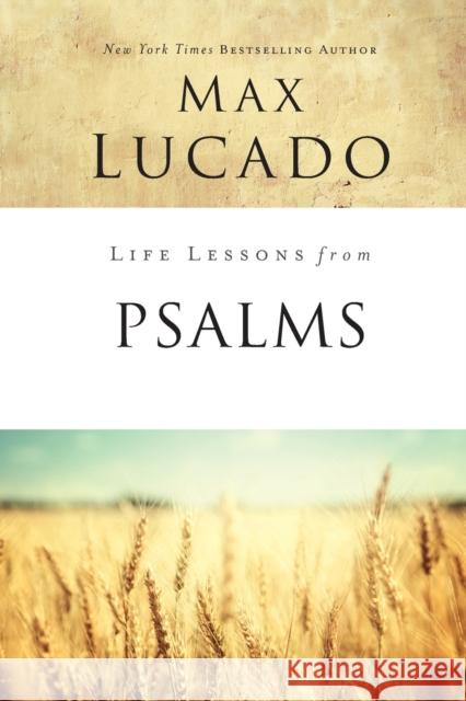 Life Lessons from Psalms: A Praise Book for God's People Lucado, Max 9780310086680 Thomas Nelson