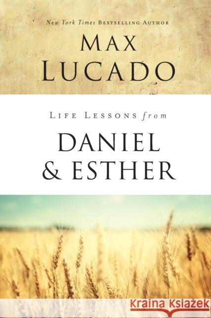Life Lessons from Daniel and Esther: Faith Under Pressure Lucado, Max 9780310086703 Thomas Nelson