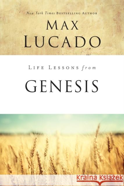Life Lessons from Genesis: Book of Beginnings Lucado, Max 9780310086741 Thomas Nelson