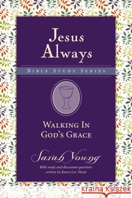 Walking in God's Grace Sarah Young 9780310091370 Thomas Nelson