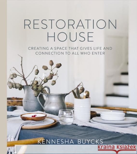 Restoration House: Creating a Space That Gives Life and Connection to All Who Enter Zondervan 9780310092063 Zondervan
