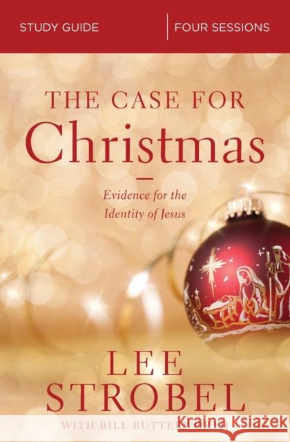 The Case for Christmas Bible Study Guide: Evidence for the Identity of Jesus Strobel, Lee 9780310099291 Zondervan