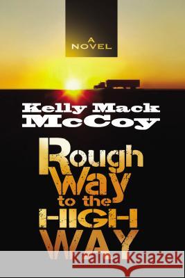 Rough Way to the High Way Kelly Mack McCoy 9780310103721 ELM Hill