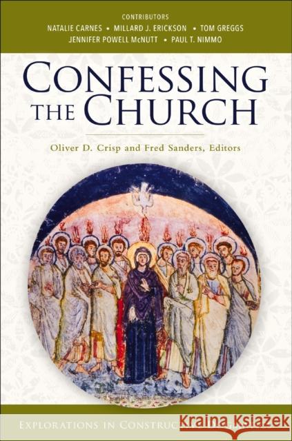 Confessing the Church: Explorations in Constructive Dogmatics Zondervan Zondervan 9780310106968 Zondervan Academic