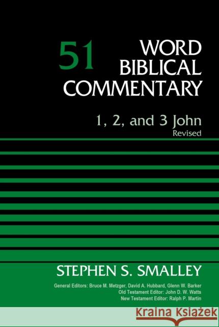 1, 2, and 3 John, Volume 51: Revised Edition Dr Stephen S. Smalley, John D. W. Watts, Ralph P. Martin, Bruce M. Metzger, David Allen Hubbard, Glenn W. Barker 9780310109976
