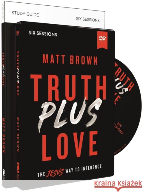 Truth Plus Love Study Guide with DVD: The Jesus Way to Influence Matt Brown 9780310112365