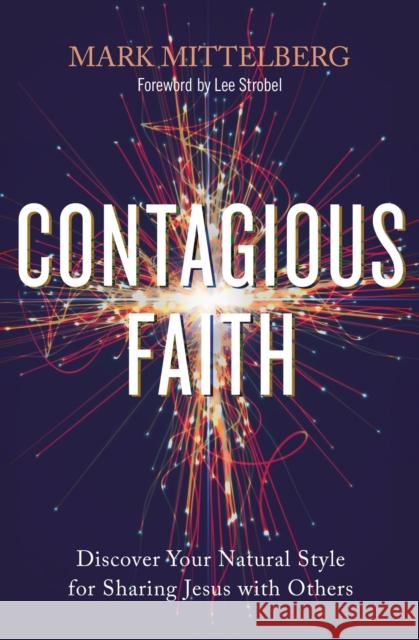 Contagious Faith: Discover Your Natural Style for Sharing Jesus with Others Mark Mittelberg 9780310113287