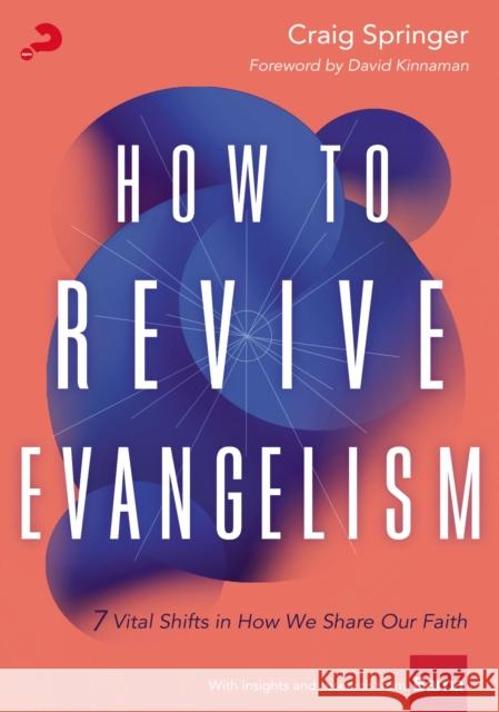 How to Revive Evangelism: 7 Vital Shifts in How We Share Our Faith Springer, Craig 9780310114697