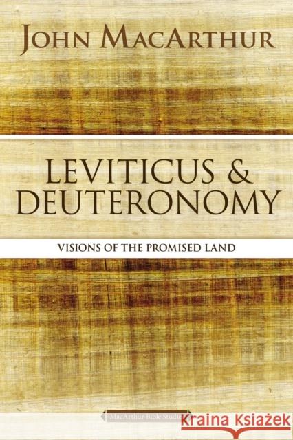 Leviticus and Deuteronomy: Visions of the Promised Land John F. MacArthur 9780310123743 HarperChristian Resources
