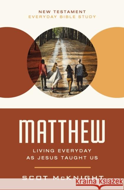 Matthew: Living Everyday as Jesus Taught Us Scot McKnight 9780310129264 Harperchristian Resources