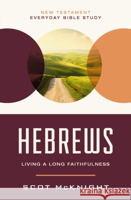 Hebrews: Living a Long Faithfulness Scot McKnight 9780310129530