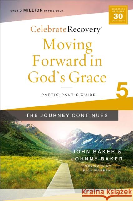 Moving Forward in God's Grace: The Journey Continues, Participant's Guide 5: A Recovery Program Based on Eight Principles from the Beatitudes John Baker Johnny Baker 9780310131465