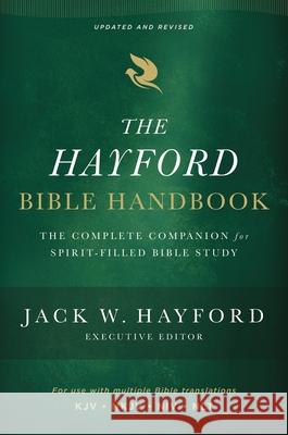 The Hayford Bible Handbook: The Complete Companion for Spirit-Filled Bible Study Jack W. Hayford 9780310134138 Thomas Nelson