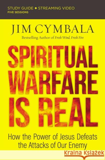 Spiritual Warfare Is Real Bible Study Guide Plus Streaming Video: How the Power of Jesus Defeats the Attacks of Our Enemy Cymbala, Jim 9780310135111 Zondervan