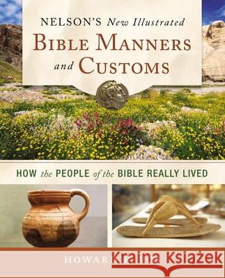 Nelson's New Illustrated Bible Manners and Customs: How the People of the Bible Really Lived Howard Vos 9780310139263 Thomas Nelson