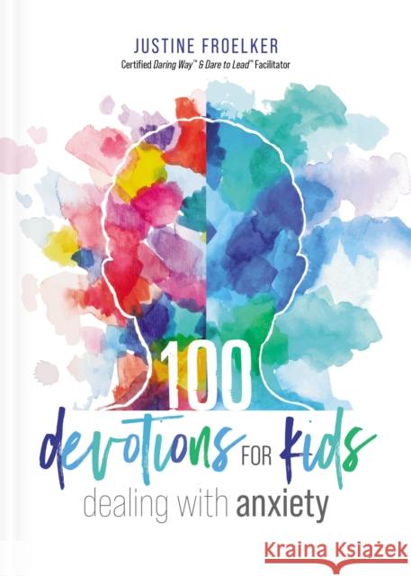 100 Devotions for Kids Dealing with Anxiety Justine Froelker 9780310140641 Zonderkidz