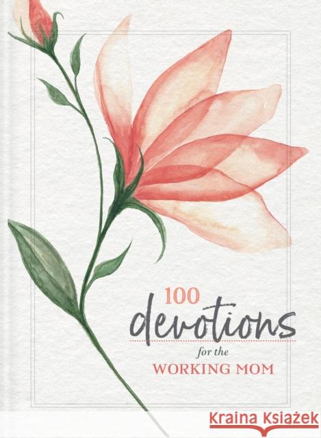 100 Devotions for the Working Mom Zondervan 9780310140818