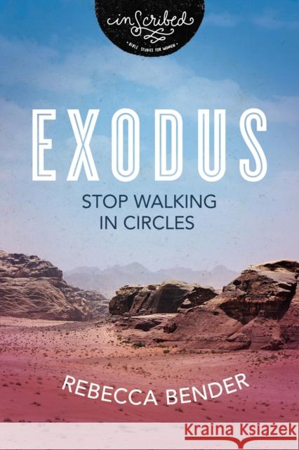 Exodus: Stop Walking in Circles Rebecca Bender 9780310141068