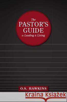 The Pastor's Guide to Leading and Living O. S. Hawkins 9780310141495 Thomas Nelson