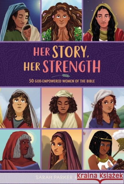 Her Story, Her Strength: 50 God-Empowered Women of the Bible Sarah Parker Rubio 9780310144311 Zondervan